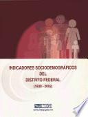 Indicadores sociodemográficos del Distrito Federal (1930-2002)