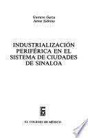 Industrialización periférica en el sistema de ciudades de Sinaloa