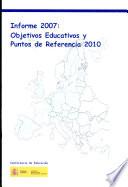 Informe 2007: Objetivos Educativos y Puntos de Referencia 2010