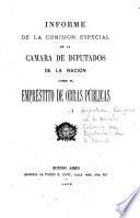 Informe de la Comisión Especial de la Camara de Diputados de la Nación sobre el empréstito de obras públicas