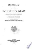 Informe del ciudadano general Porfirio Díaz, presidente de los Estados Unidos Mexicanos, a sus compatriotas acerca de los actos de su administración en los periodos constitucionales comprendido entre el 1.0 de Diciembre 1884 y 30 de Noviembre de 1896