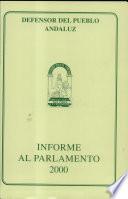 Informe del Defensor del Pueblo Andaluz al Parlamento de Andalucía sobre la gestión realizada durante 2000