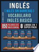 Inglés (Inglés Sin Barreras) Vocabulario Inglés Basico (8 Libros en 1 Super Pack)