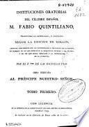Instituciones oratorias del célebre español M. Fabio Quintiliano