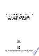 Integración económica y medio ambiente en América Latina