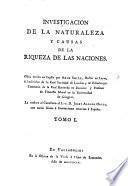 Investigacion de la naturaleza y causas de la riqueza de las naciones ... la traduce al Castellano ... J. A. Ortiz