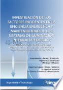 INVESTIGACIÓN DE LOS FACTORES INCIDENTES EN LA EFICIENCIA ENERGÉTICA Y MANTENIBILIDAD DE LOS SISTEMAS DE ILUMINACIÓN INTERIOR DE EDIFICIOS