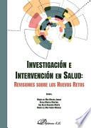 Investigación e intervención en Salud: Revisiones sobre los nuevos retos