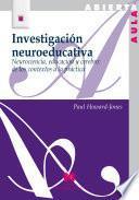 Investigación neuroeducativa : neurociencia, educación y cerebro : de los contextos a la práctica