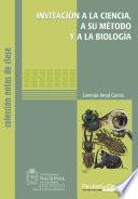 Invitación a la ciencia, a su método y a la biología