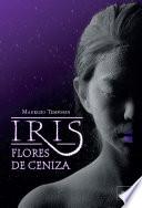 IRIS, FLORES DE CENIZA (Iris-1)