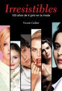 Irresistibles. 100 años de it girls en la moda