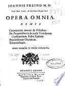 Joannis Freind ... Opera omnia