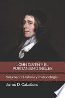John Owen Y El Puritanismo Ingles: Volumen 1: Historia Y Metodolog