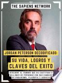 Jordan Peterson Decodificado: Su Vida, Logros Y Claves Del Exito