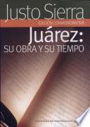 Juárez, su obra y su tiempo