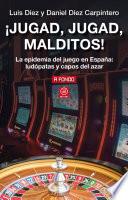 ¡Jugad, jugad, malditos!