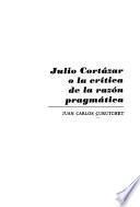 Julio Cortázar o la crítica de la razón pragmática