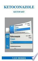 Ketofast: La Crema de Acción Rápida Que Cura Una Amplia Variedad de Infecciones Por Hongos, Como La Candidiasis Oral, La Candidi