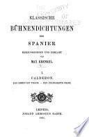 Klassische Bühnendichtungen der Spanier: Calderón. Das Leben ist Traum. Der standhafte Prinz