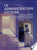 La Administración Escolar Para El Cambio Y El Mejoramiento de Las Instituciones Educativas