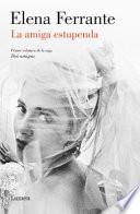 Libro La Amiga Estupenda (Dos Amigas 1) / My Brilliant Friend: Neapolitan Novels, Book One