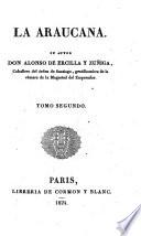 La Araucana. Su autor don Alonso de Ercilla y Zuñiga, caballero del órden de Santiago ... Tomo primero [-cuarto]