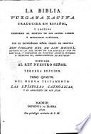 La Biblia Vulgata Latina traducida en Español, y anotada ... por ... Don Philipe Scio de San Miguel ... Tercera edicion. Lat.&Span