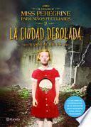 La Ciudad Desolada. el Hogar de Miss Peregrine para niños Peculiares 2