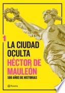La ciudad oculta. Volumen 1