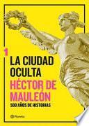 La Ciudad Oculta. Volumen 1