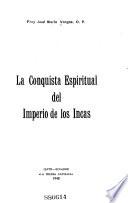 La conquista espiritual del imperio de los incas