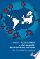 La COVID-19 y los cambios en la integración latinoamericana y europea