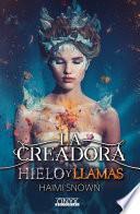 La Creadora, hielo y llamas