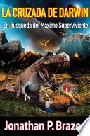 La Cruzada de Darwin En Búsqueda del Maximo Superviviente