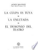 La Culpa es tuya ; La Enlutada ; and, El Demonio del teatro