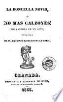 La Doncella novio, ó, ¡No mas calzones!
