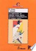 La educación de adultos como teoría, práctica e investigación