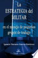La estrategia del militar en pequeños grupos de trabajo