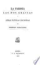 La farisea, Las dos gracias, y otras novelas escogidas de Fernan Caballero