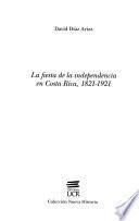 La fiesta de la independencia en Costa Rica, 1821-1921