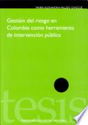 La gestión de riesgo en Colombia como herramienta de intervención pública