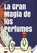 La Gran Magia de los Perfumes