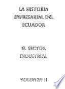 La historia empresarial del Ecuador: El sector industrial