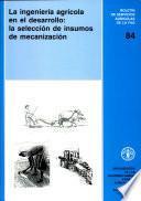 La ingenieria agricola en el desarrollo: la seleccion de insumos de mecanizacion
