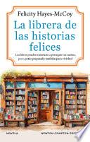 La librera de las historias felices. Una autora bestseller. Solo los libros pueden cambiarlo todo
