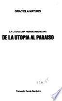 La literatura hispanoamericana de la utopía al paraíso