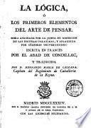 La Lógica, ó, Los primeros elementos del arte de pensar ...