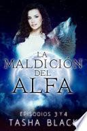 La maldición del Alfa: Episodios 3 y 4