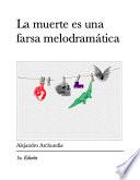 La muerte es una farsa melodramática